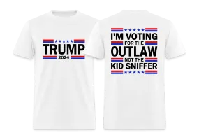 I'm Voting for the OutLaw not the Kid Sniffer (Trump) T-Shirt